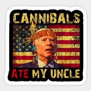 Cannibals ate my uncle funny Joe Sticker